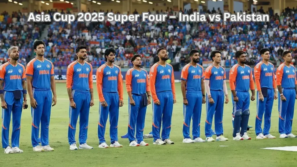 India vs Pakistan Asia Cup 2025 Super Four match